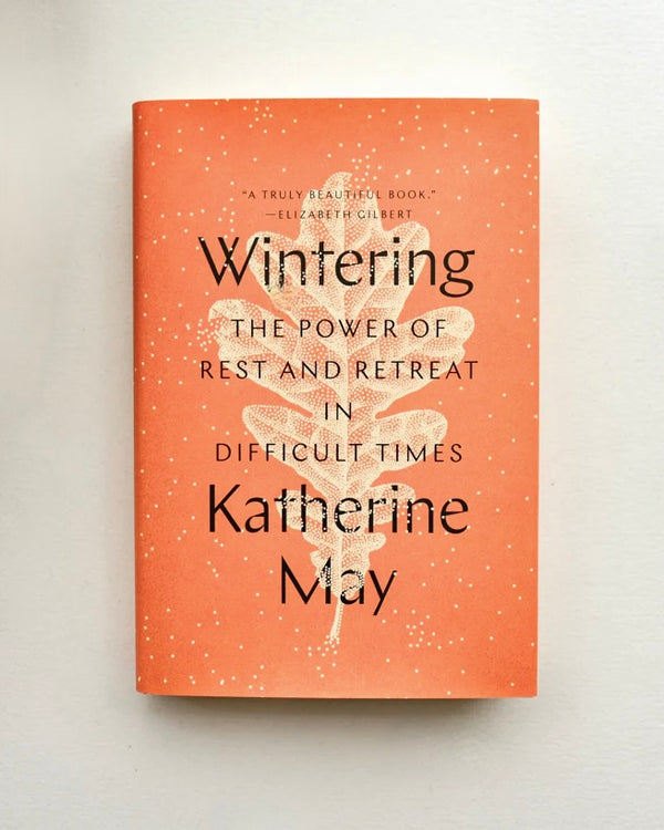 Wintering: The Power of Rest and Retreat In Difficult Times