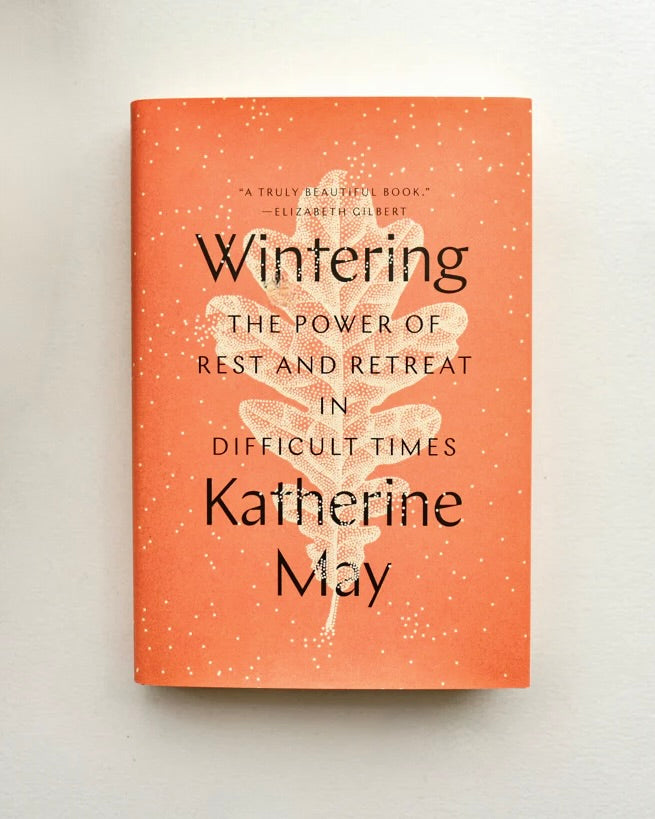 Wintering: The Power of Rest and Retreat In Difficult Times