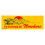 I'd Rather Be Nowhere Bumper Sticker