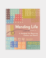 Mending Life: A Handbook for Repairing Clothes and Hearts