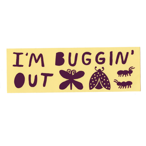 I'm Buggin' Out