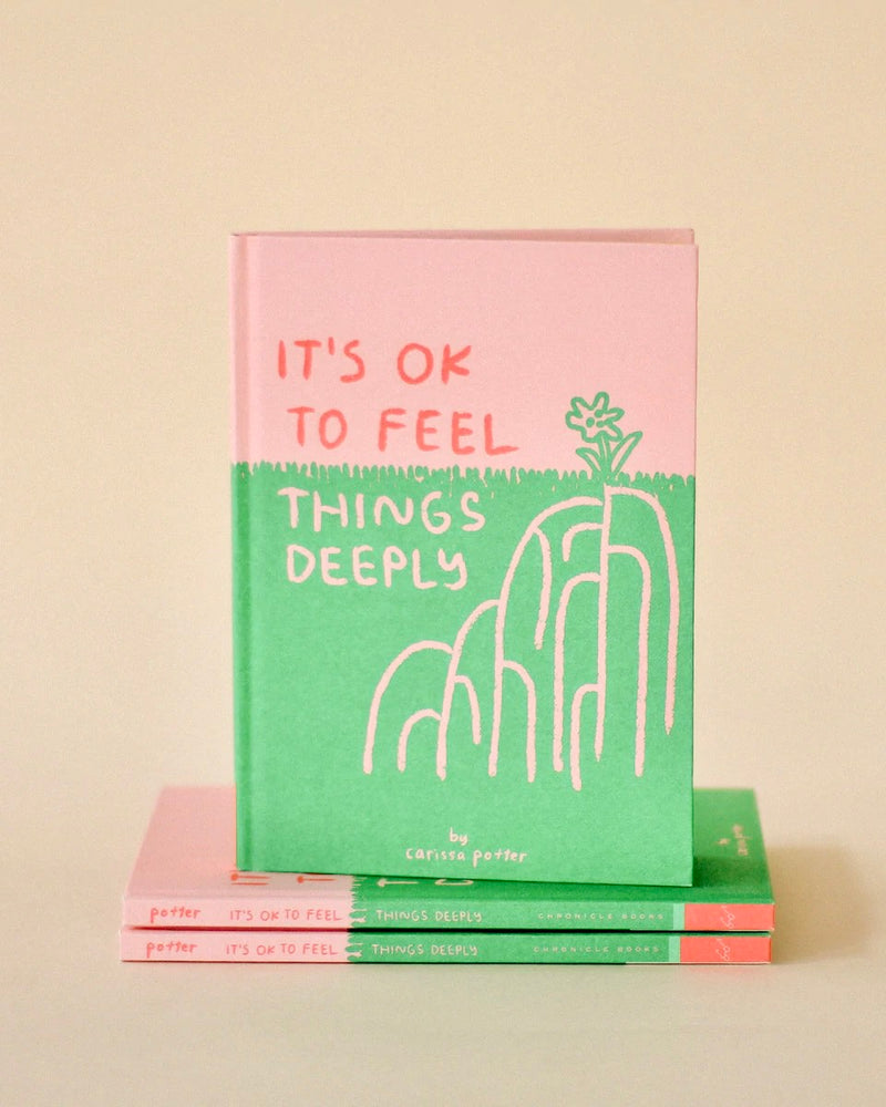 It’s OK to Feel Things Deeply